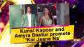 Kunal Kapoor, Amyra Dastur and Mouni Roy promote 'Koi Jaane Na'