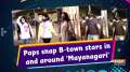 Paps snap B-town stars in and around 'Mayanagari'