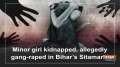  Minor girl kidnapped, allegedly gang-raped in Bihar's Sitamarhi
