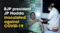 BJP president JP Nadda inoculated against COVID-19