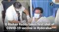 G Kishan Reddy takes first shot of COVID-19 vaccine in Hyderabad