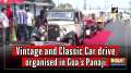 Vintage and Classic Car drive organised in Goa's Panaji