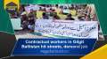 Contractual workers in Gilgit Baltistan hit streets, demand job regularisation