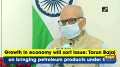 Growth in economy will sort issue: Tarun Bajaj on bringing petroleum products under GST