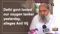 Delhi govt looted our oxygen tanker yesterday, alleges Anil Vij