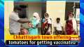 Chhattisgarh town offering tomatoes for getting vaccinated