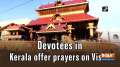 Devotees in Kerala offer prayers on Vishu