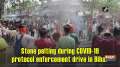 Stone pelting during COVID-19 protocol enforcement drive in Bihar