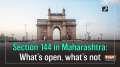 	Section 144 in Maharashtra: What's open, what's not
