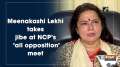Meenakashi Lekhi takes jibe at NCP's 'all opposition' meet