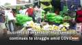 Business of vegetable, fruit vendors continues to struggle amid COVID