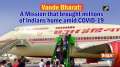 Vande Bharat: A Mission that brought millions of Indians home amid Covid-19 