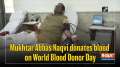 Mukhtar Abbas Naqvi donates blood on World Blood Donor Day 
