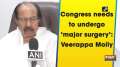 Congress needs to undergo 'major surgery': Veerappa Moily