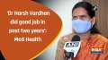 'Dr Harsh Vardhan did good job in past two years': MoS Health