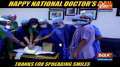 Happy National Doctor's Day: A token of appreciation for all the doctors for spreading smiles