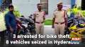 3 arrested for bike theft, 8 vehicles seized in Hyderabad