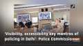 'Visibility, accessibility key mantras of policing in Delhi': Police Commissioner
