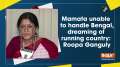 Mamata unable to handle Bengal, dreaming of running country: Roopa Ganguly