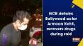 NCB detains Bollywood actor Armaan Kohli, recovers drugs during raid 