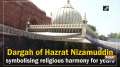 Dargah of Hazrat Nizamuddin symbolising religious harmony for years	