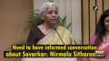 Need to have informed conversation about Savarkar: Nirmala Sitharaman