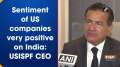 Sentiment of US companies very positive on India: USISPF CEO