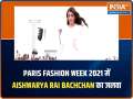 Aishwarya Rai Bachchan's dreamy appearance at Paris Fashion Week 2021