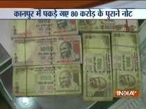 Old currency worth Rs 80 crore seized in Kanpur