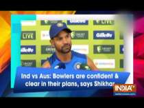 Melbourne ODI: Bowlers are confident and clear in their plans, says Shikhar Dhawan