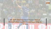 IPL 2019: Showman Hardik Pandya stars as Mumbai Indians humble Chennai Super Kings by 37 runs