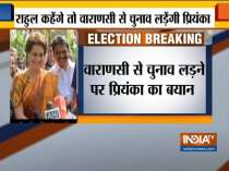 LS polls 2019: Will contest from Varanasi if Rahul asks, says Priyanka Gandhi