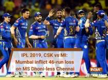 IPL 2019, CSK vs MI: Mumbai inflict 46-run loss on MS Dhoni-less Chennai