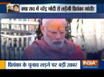 Modi to file nomination from Varanasi on 26th April, will Priyanka Gandhi contest against him?