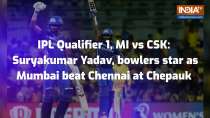 IPL Qualifier 1, MI vs CSK: Suryakumar Yadav, bowlers star as Mumbai beat Chennai at Chepauk