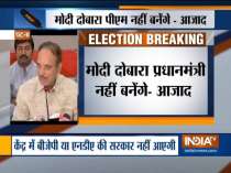 Modi will not become PM again: Congress leader Ghulam Nabi Azad