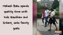 Mahesh Babu spends quality time with kids Gautham and Sitara, sets family goals