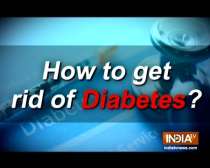Know how to get rid of diabetes?