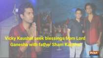 Vicky Kaushal seek blessings from Lord Ganesh with father Sham Kaushal
