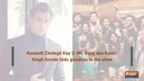 Kasautii Zindagii Kay 2: Mr. Bajaj aka Karan Singh Grover bids goodbye to the show