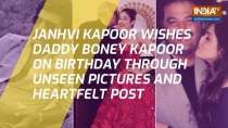 Janhvi Kapoor wishes daddy Boney Kapoor on birthday through unseen pictures and heartfelt post