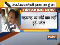 It has nothing to do with Maharashtra politics: Ahmed Patel after meeting Gadkari