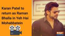 Karan Patel to return as Raman Bhalla in Yeh Hai Mohabbatein