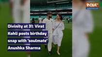 Divinity at 31: Virat Kohli posts birthday snap with 