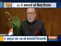 Delhi L-G orders 108 officials in various agencies to retire compulsorily
