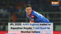 IPL 2020: Ankit Rajpoot traded to Rajasthan Royals; Trent Boult to Mumbai Indians
