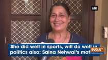 She did well in sports, will do well in politics also: Saina Nehwal