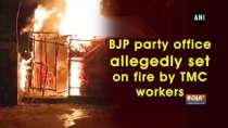 BJP party office allegedly set on fire by TMC workers