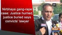 Nirbhaya gang-rape case: Justice hurried, justice buried, says convicts