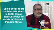 Sonia sheds tears on terrorists killed in Batla House encounter but no words for Kashmiri Pandits: Giriraj